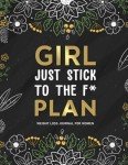 Just Stick To The F* Plan: A Daily Weight Loss And Diet Tracker Journal For Women | Motivational Food, Fitness, And Exercise Diary For Workouts