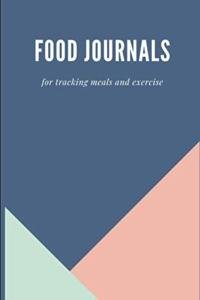 Food Journals For Tracking Meals And Exercise: 90 Day Diet Diary And Exercise Journal For Weight Loss And Get Slim