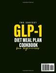 The Easiest GLP-1 Diet Meal Plan Cookbook for Beginners: Crave-Crushing Recipes to Maximize GLP-1 Weight Loss, Boost Energy, and Keep Results Locked In