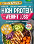 High Protein Cookbook for Weight Loss: 101 Low Carb Recipes & a 30-Day Meal Plan to Burn Fat, Feel Full, and Never Cook Twice (High Protein Made Easy)