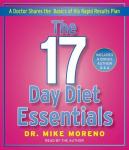 The 17 Day Diet Essentials: A Doctor Shares the Basics of His Rapid Results Plan by Moreno, Dr. Mike (1st (first) Edition) [AudioCD(2011)]