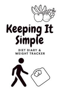 Keeping It Simple Diet Diary & Weight Loss Tracker - Suits all diets and plans
