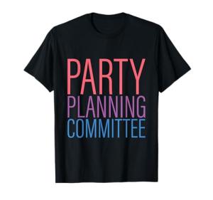 Party Planning Committee ----- T-Shirt