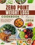 Zero Point Weight Loss Cookbook for Beginners: Quick, Tasty Recipes for Effective Weight Loss and Healthy Meals