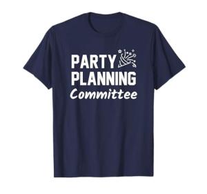 Party Planning Committee Meme Funny Quote Tshirt T-Shirt