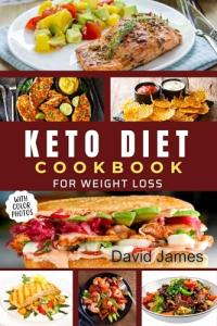 Keto Diet Cookbook for Weight Loss with Photos: Quick, Delicious, and Budget-Friendly Low-Carb Meals to Support Your Weight Loss Journey