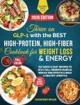 Thrive on GLP-1 with the BEST High-Protein, High-Fiber Cookbook for Weight Loss & Energy: 105 Quick & Easy Recipes to Stay Full, Preserve Muscle, Reduce ... & Build a Healthy Lifestyle (Cookbooks)