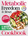 Metabolic Freedom & Reset Cookbook: Plus 6 Week Meal Plan for Easy Weight Loss with Healthy, Delicious Recipes for Daily Energy and Balance (Metabolic Freedom & Reset Series)