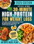 30-Minute High-Protein Meals for Weight Loss: 2000 Days of Fast, Quick, Flavor-Packed Recipes to Boost Metabolism, Build Lean Muscle, and Support Healthy Weight Loss