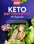 Keto Diet Cookbook for Beginners: 200+ Simple and Tasty Low-Carb Recipes to Enjoy Delicious Meals, Stay Energized, and Make Keto Cooking Easy Without Complicated Ingredients or Long Prep Times