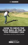 How to drive the golf ball as far as you possibly can