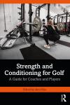 Strength and Conditioning for Golf: A Guide for Coaches and Players
