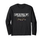Funny Life is Full Of Important Choices Golf Clubs Design Long Sleeve T-Shirt
