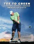 Tee to Green: A Golfer’s Odyssey Through America’s 50 States (Golf Vacations)