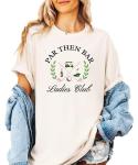 Trendy Par Then Bar Ladies Club Cute Golfer Shirt for Women Sporty Golf T-Shirt for Adult Ivory Shirt Adult Small