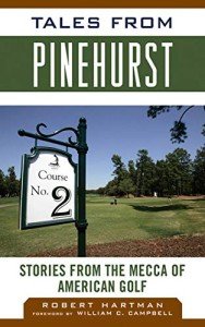 Tales from Pinehurst: Stories from the Mecca of American Golf (Tales from the Team)
