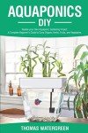 DIY Aquaponics: Your Guide to Home Gardening