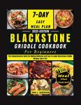 BLACKSTONE GRIDDLE COOKBOOK FOR BEGINNERS: The Comprehensive Guide On Making Delicious and Easy-to-make Blackstone Griddle Recipes Like A Pro (The Healthy and Delicious Cookbook)
