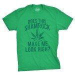Mens Does This Shamrock Make Me Look High T Shirt Funny Saint Patricks 420 Tee Funny T Shirts Saint Patrick's Day Apparel for Men Cool 420 T Shirt Novelty Green - L