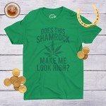 Mens Does This Shamrock Make Me Look High T Shirt Funny Saint Patricks 420 Tee Funny T Shirts Saint Patrick's Day Apparel for Men Cool 420 T Shirt Novelty Green - L