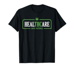 Weed Cannabis Healthcare Medical THC Marijuana Stoner Gift T-Shirt