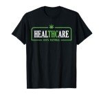 Weed Cannabis Healthcare Medical THC Marijuana Stoner Gift T-Shirt