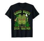 Marijuana Good Buds Stick Together Couples 420 Weed Cannabis T-Shirt