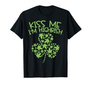 Kiss Me Im Highrish Shirt St Patricks Day Weed Marijuana 420 T-Shirt