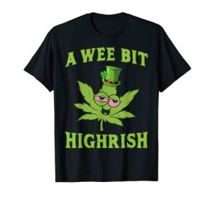 A Wee Bit Highrish Funny 420 Weed Marijuana St Patricks Day T-Shirt