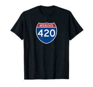 Interstate 420 Highway Marijuana Hashish Men Women Funny T-Shirt
