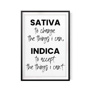 Sativa to Change The Things I Can Indica to Accept The Things I Can't 5" x 7" UNFRAMED Print Home Décor, Quote Wall Art
