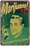 Vintage Metal Tin Sign Marijuana Hey at Least Its Not Crack Funny Weed Cannabis Room Dope Gifts Guys Propaganda Smoking Stoner Reefer Stoned Sign Buds Pothead Wall Decor Art Poster 8x12 inch