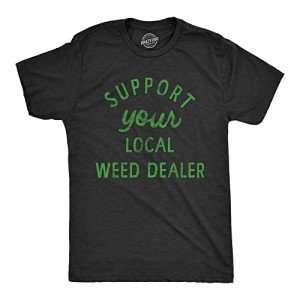 Mens Support Your Local Weed Dealer T Shirt Funny 420 Lovers Pot Smokers Text Graphic Tee for Guys Funny T Shirts 420 Apparel for Men Cool Sarcastic T Black - XL