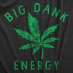 Mens Big Dank Energy T Shirt Funny 420 Pot Smoking Vibes Tee for Guys Funny T Shirts 420 Apparel for Men Cool Sarcastic T Shirt Novelty Tees for Guys Black - XL