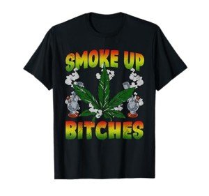 Marijuana Pot Leaf Smoke Up Bitches Cannabis Weed 420 Stoner T-Shirt