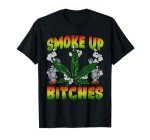 Marijuana Pot Leaf Smoke Up Bitches Cannabis Weed 420 Stoner T-Shirt