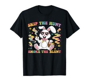 Happy 420 Easter Skip The Hunt Smoke The Blunt Bunny Smoking T-Shirt