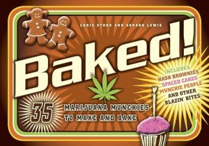 Baked!: 35 Marijuana Munchies to Make and Bake
