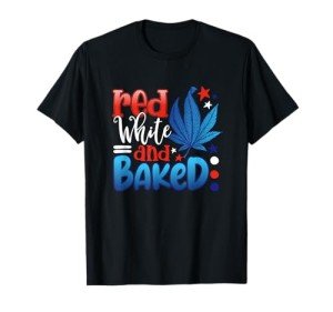 Red White And Baked 420 Weed Canabis Marijuana 4th Of July Women Men T-Shirt