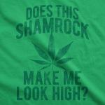 Mens Does This Shamrock Make Me Look High T Shirt Funny Saint Patricks 420 Tee Funny T Shirts Saint Patrick's Day Apparel for Men Cool 420 Short Sleeve Green - S
