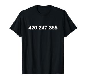 420 247 365 T-Shirt