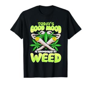 Today Good Mood Is Sponsored By Weed Cannabis Funny T-Shirt