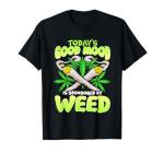 Today Good Mood Is Sponsored By Weed Cannabis Funny T-Shirt