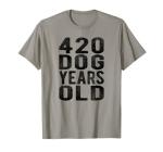 420 Dog Years Old Turning 60 Gag Gift Weed Meme T Shirt Men Women T-Shirt