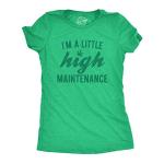 Womens Im A Little High Maintenance Shirt Funny Weed Joke 420 Marijuana Graphic Funny T Shirts 420 Tops for Women Women's Novelty Tees Green S