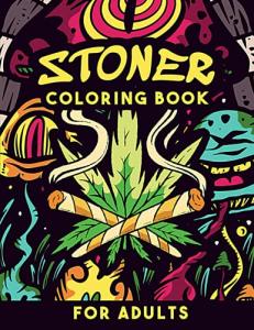 Stoner Coloring Book for Adults: Cool Stoner Psychedelic Colouring Book with Trippy Hippie Designs to Color | Funny Stoner Gifts for Smokers & Weed Lovers Men & Women