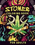 Stoner Coloring Book for Adults: Cool Stoner Psychedelic Colouring Book with Trippy Hippie Designs to Color | Funny Stoner Gifts for Smokers & Weed Lovers Men & Women
