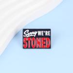 Sorry We’re Stoned Enamel Pin, Funny Cannabis Stoner Smoking Weed Lapel Badges, Smoke Marijuana Weed Stoned Brooch, Marijuana Lover Badge Brooches, 420 Smoker Gift, Humor Cannabis Saying Pin For Backpacks Jackets Bags Hats