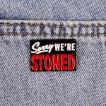 Sorry We’re Stoned Enamel Pin, Funny Cannabis Stoner Smoking Weed Lapel Badges, Smoke Marijuana Weed Stoned Brooch, Marijuana Lover Badge Brooches, 420 Smoker Gift, Humor Cannabis Saying Pin For Backpacks Jackets Bags Hats