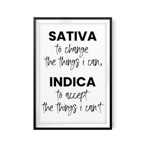 Sativa To Change The Things I Can Indica To Accept The Things I Can't 8" x 10" UNFRAMED Print Home Décor, Quote Wall Art